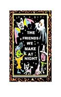 The Friends We Make at Night