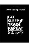 Eat Sleep Trade Repeat - Forex Trading Journal: FX Trade Log Book - Forex Trader Gifts