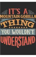 It's A Mountain Gorilla Thing You Wouldn't Understand: Gift For Mountain Gorilla Lover 6x9 Planner Journal