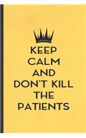 Keep Calm and Don't Kill the Patients