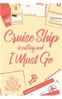 Cruise Ship Is Calling And I Must Go: 6x9" Lined Notebook/Journal Funny Adventure, Travel, Vacation, Holiday Diary Gift Idea