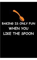 Baking Only Fun When You Like The Spoon