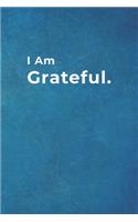 I am Grateful.