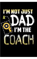 I'm Not just a Dad. I'm The Coach: 110 Game Sheets - Four in a Row Fun Blank Games - Soft Cover Book for Kids for Traveling & Summer Vacations - Mini Game - Clever Kids - 110 Lined pa