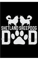 Shetland Sheepdog Dad: Sheltie Dad Journal Notebook - Shetland Sheepdog Dog Journal Notebook - Sheltie Lover Gifts - Shetland Sheepdog Owner Gifts. 6 x 9 in 120 pages