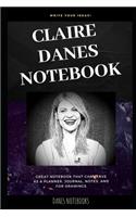 Claire Danes Notebook: Great Notebook for School or as a Diary, Lined With More than 100 Pages. Notebook that can serve as a Planner, Journal, Notes and for Drawings.