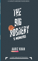The Big Robbery: 5 minute stories