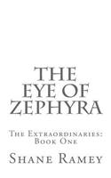 The Eye Of Zephyra: The Extraordinaries: Book One