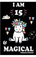 I Am 15 and Magical: Cute Unicorn Journal Lined Blank Notebook and Happy Birthday Notebook for 15 Year Old Girls, Cute Unicorn Birthday Journal Birthday Gift for 15th Birthday