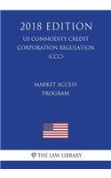 Market Access Program (Us Commodity Credit Corporation Regulation) (CCC) (2018 Edition)