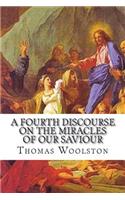 A fourth discourse on the miracles of our Saviour