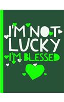 I'm Not Lucky I'm Blessed: 100 Page Double Sided Composition Notebook Wide Ruled - Cute Cover Design with Green & White Hearts - Great as a Prayer Journal or Take Church Notes