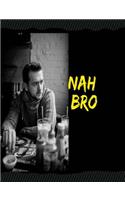 Nah Bro