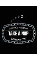 I Already Want To Take A Nap Tomorrow