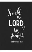 Seek the Lord and His Strength: A 6x9 Inch Matte Softcover Journal Notebook with 120 Blank Lined Pages and an Uplifting Bible Verse Cover Slogan