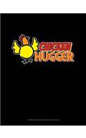 Chicken Hugger: Composition Notebook: Wide Ruled(1468 Composition Notebook: Wide Ruled)