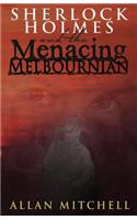 Sherlock Holmes and the Menacing Melbournian