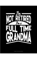I'm Not Retired I'm a Full Time Grandma: Cornell Notes Notebook(95 Cornell Notes Notebook)