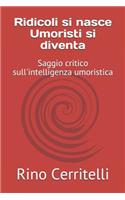 Ridicoli si nasce Umoristi si diventa
