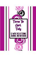 Time to Get Tidy: 12 Week Decluttering Journal and Notebook