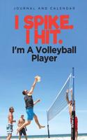 I Spike. I Hit. I'm a Volleyball Player