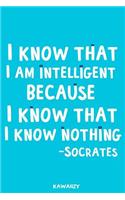 I Know That I Am Intelligent Because I Know That I Know Nothing - Socrates: Blank Lined Motivational Inspirational Quote Journal