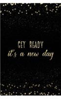 Get Ready It's a New Day: Notebook with Inspirational Quotes Inside College Ruled Lines(66 Journal with Empowering Messages for Women & Girls)