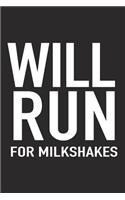 Will Run for Milkshakes