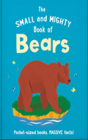 Small and Mighty Book of Bears: Pocket-Sized Books, Massive Facts!