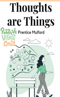 Thoughts are Things: Your Forces and How to Use Them