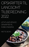 Opskrifter Til Langsomt Tilberedning 2022: Let at Lave Vedlige Opskrifter Til Nybegynderne