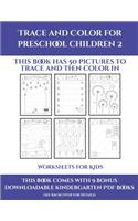 Worksheets for Kids (Trace and Color for preschool children 2): This book has 50 pictures to trace and then color in.(22 Worksheets for Kids)
