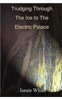 Trudging Through the Ice to the Electric Palace