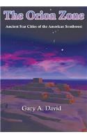 The Orion Zone: Ancient Star Cities of the American Southwest: Ancient Star Cities of the American Southwest