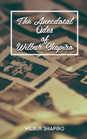 Anecdotal Odes of Wilbur Shapiro