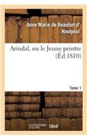 Arindal, Ou Le Jeune Peintre. Tome 1