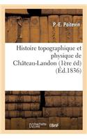 Histoire Topographique Et Physique de Château-Landon 1ère Édition