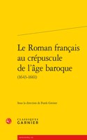 Le Roman Francais Au Crepuscule de l'Age Baroque