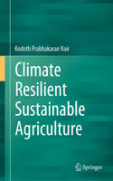 Climate Resilient Sustainable Agriculture