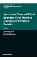 Asymptotic Theory of Elliptic Boundary Value Problems in Singularly Perturbed Domains