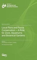 Local Flora and Fauna Conservation - A Role for Zoos, Aquariums and Botanical Gardens