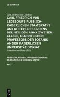 Carl Friedrich von Ledebour's Russisch-Kaiserlichen Staatsraths und Ritters des Ordens der heiligen Anna zweiter Classe, ordentlichen Professors der Botanik an der Kaiserlichen Universität Dorpat, Teil 2, Carl Friedrich von Ledebour's Russisch-Kais