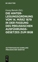 Die Hinterlegungsordnung Vom 14. März 1879 in Der Fassung Des Preussischen Ausführungsgesetzes Zum BGB