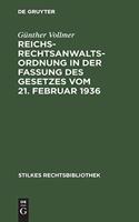 Reichs-Rechtsanwaltsordnung in der Fassung des Gesetzes vom 21. Februar 1936