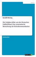 Erdo&#287;an-Affäre um den Deutschen Fußball-Bund. Eine systematische Betrachtung der Krisenkommunikation