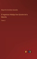 ingenioso Hidalgo Don Quixote de la Mancha