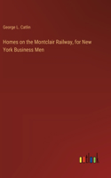 Homes on the Montclair Railway, for New York Business Men