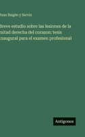 Breve estudio sobre las lesiones de la mitad derecha del corazon