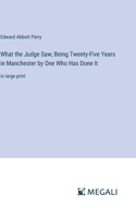 What the Judge Saw; Being Twenty-Five Years in Manchester by One Who Has Done It