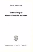 Zur Entwicklung Der Wissenschaftspolitik in Deutschland 1750 - 1914